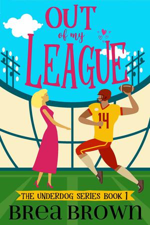 Out of My League by Brea Brown