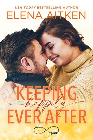 Keeping Happily Ever After (Ever After #6)