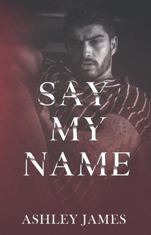 Say My Name by Ashley James