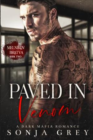 Paved in Venom: A Dark Mafia Romance by Sonja Grey