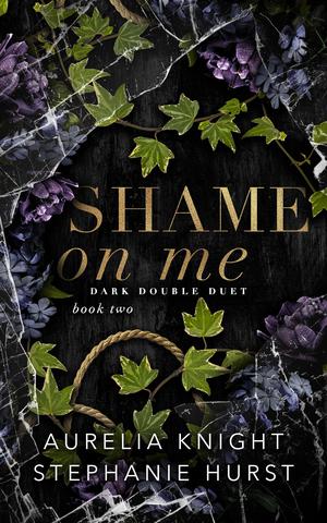 Shame on Me by Aurelia Knight, Stephanie Hurst