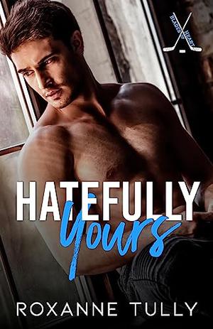 Hatefully Yours by Roxanne Tully