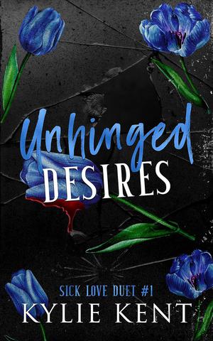 Unhinged Desires by Kylie Kent