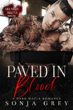 Paved in Blood: A Dark Mafia Romance by Sonja Grey