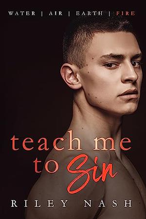 Teach Me to Sin by Riley Nash