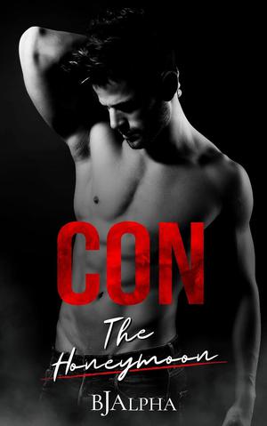 Con: The Honeymoon by B.J. Alpha