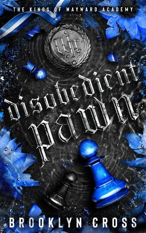 Disobedient Pawn (The Kings of Wayward Academy #1)