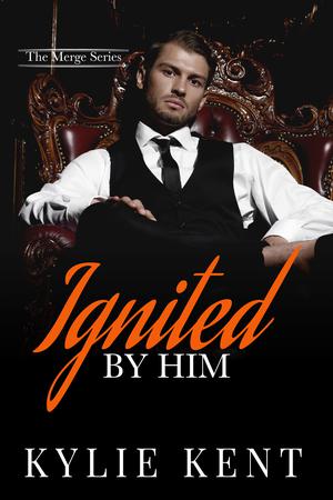 Ignited By Him by Kylie Kent