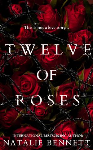 Twelve of Roses by Natalie Bennett
