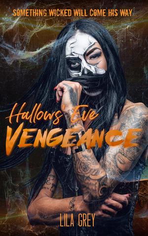 Hallows' Eve Vengeance by Lila Grey