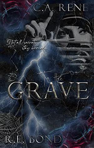 To the Grave by R.E. Bond, C.A. Rene