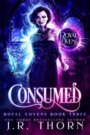 Consumed by J.R. Thorn