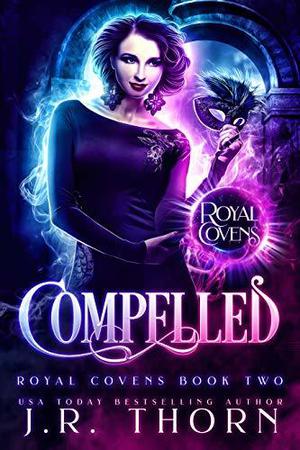 Compelled (Royal Covens #2)