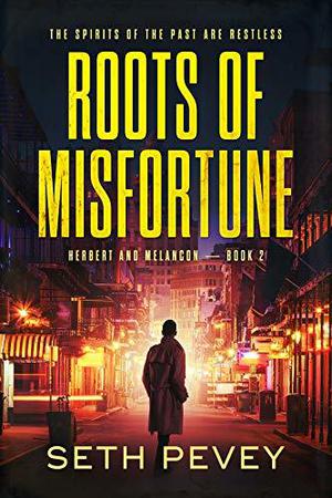 Roots of Misfortune by Seth Pevey