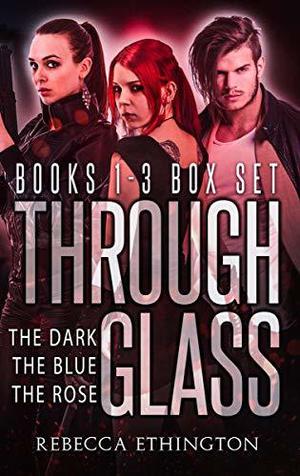 Through Glass Box Set, Books 1-3: A Post-Apocalyptic Dystopian Thriller by Rebecca Ethington