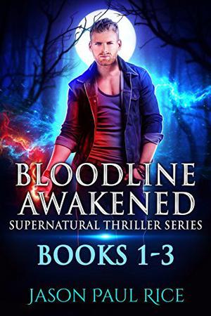 Bloodline Awakened Supernatural Thriller Series: Books 1-3 (Bloodline Awakened #1-3)