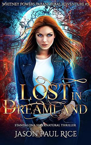 Lost In Dreamland (Whitney Powers #3)