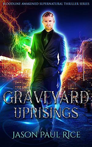 Graveyard Uprisings by Jason Paul Rice