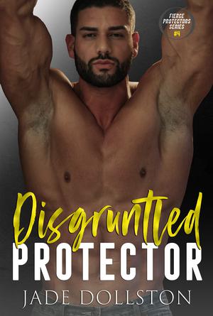 Disgruntled Protector by Jade Dollston