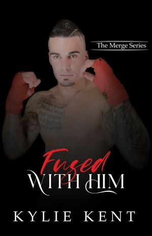 Fused With Him by Kylie Kent