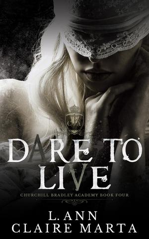 Dare To Live (Churchill Bradley Academy #4)