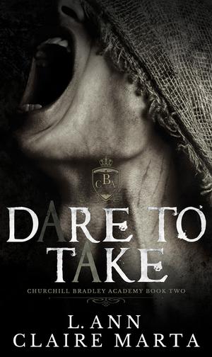 Dare To Take by L. Ann, Claire Marta