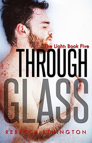 Through Glass: The Light (Through Glass #5)