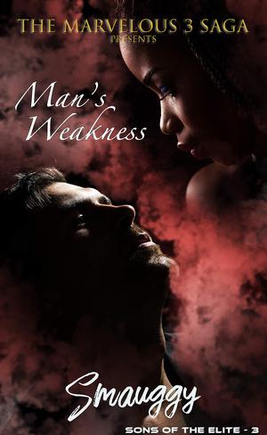 Man's Weakness (The Marvelous Three Saga: Sons of the Elite #3)