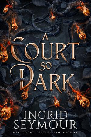 A Court So Dark by Ingrid Seymour