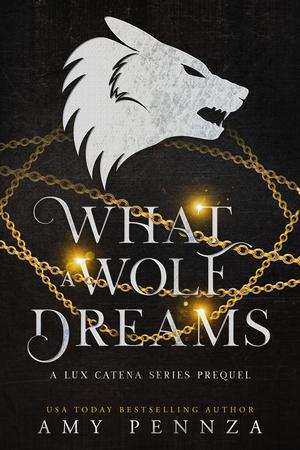 What a Wolf Dreams (Lux Catena #0.5)