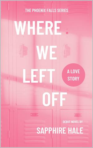 Where We Left Off (Phoenix Fals #1)