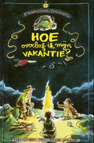 Hoe overleef ik mijn vakantie? by Francine Oomen