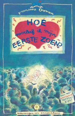 Hoe overleef ik mijn eerste zoen? by Francine Oomen