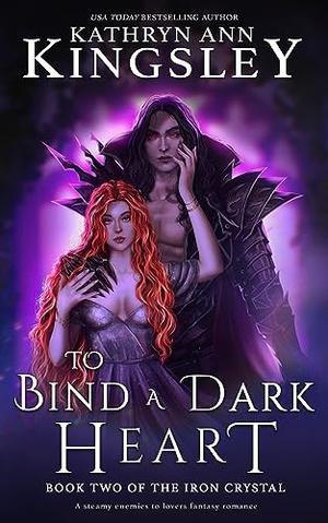 To Bind a Dark Heart by Kathryn Ann Kingsley