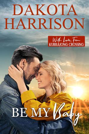 Be My Baby (With Love, From Kurrajong Crossing #8)