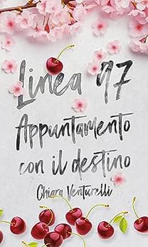 Linea 97: Appuntamento con il destino by Chiara Venturelli