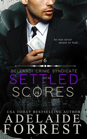 Settled Scores (Bellandi Crime Syndicate #6)