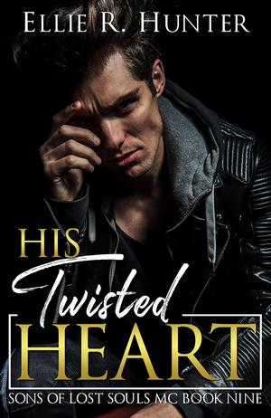 His Twisted Heart : by Ellie R. Hunter