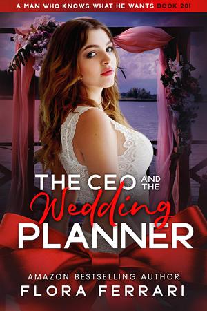 The CEO And The Wedding Planner by Flora Ferrari