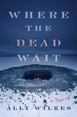 Where the Dead Wait by Ally Wilkes