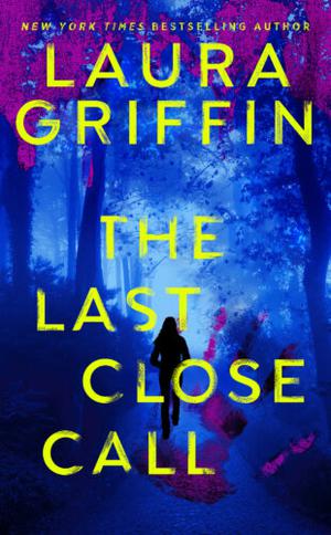 The Last Close Call by Laura Griffin