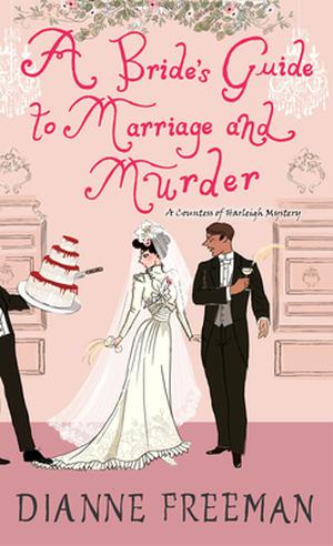 A Bride's Guide to Marriage and Murder: A Brilliant Victorian Historical Mystery by Dianne Freeman
