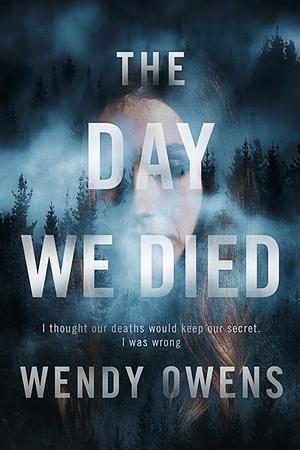 The Day We Died by Wendy Owens