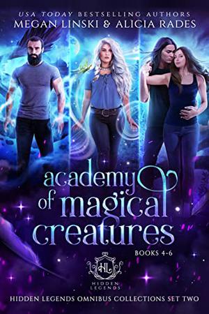 Academy of Magical Creatures: Books 4-6 (Hidden Legends Universe #1)