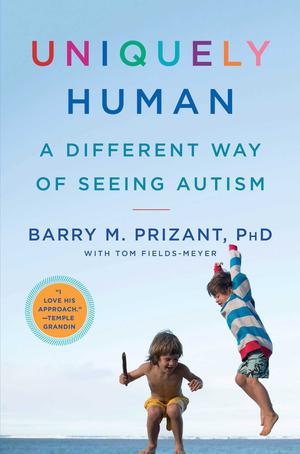 Uniquely Human: A Different Way of Seeing Autism by Barry M. Prizant, Tom Fields-Meyer