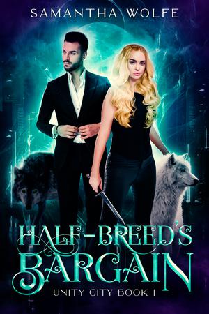 Half-breed's Bargain: Unity City Book 1 by Samantha Wolfe