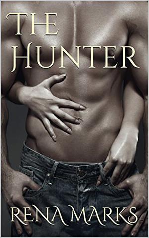 The Hunter by Rena Marks