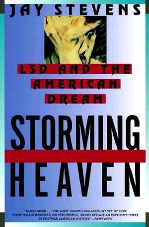 Storming Heaven: LSD and the American Dream by Jay Stevens