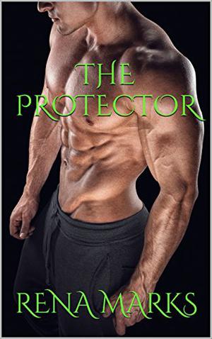 The Protector by Rena Marks