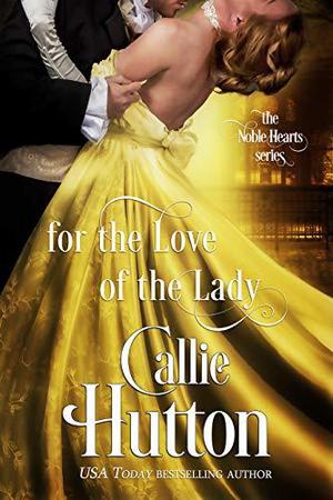 For the Love of the Lady (The Noble Hearts #4)